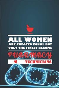 All Women Are Created Equal But Only The Finest Become Pharmacy Technicians