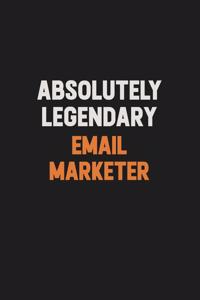 Absolutely Legendary Email Marketer