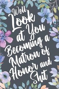 Well Look at You Becoming a Matron of Honor and Shit