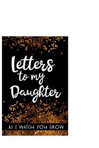 Letters to my daughter As I watch you grow: A Journal just for Mom to write letters to her baby girl as she grows up