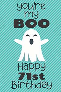 You're my Boo Happy 71st Birthday