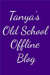Tanya's Old School Offline Blog