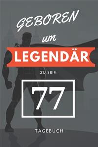Geboren um LEGENDÄR zu sein 77 TAGEBUCH