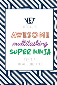 Vet Because Awesome Multitasking Super Ninja Isn't A Real Job Title