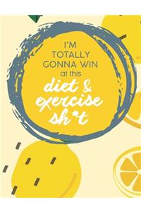 Im Totally Gonna Win at this Diet & Exercise Sh*t