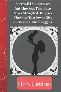 Successful Mothers Are Not The Ones That Have Never Struggled Merry Christmas