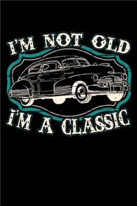 I'm Not Old I'm A Classic