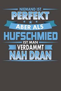 Niemand Ist Perfekt Aber Als Hufschmied Ist Man Verdammt Nah Dran