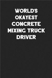World's Okayest Concrete Mixing Truck Driver