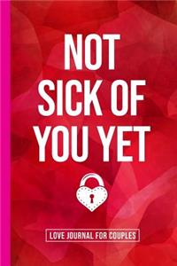 Not Sick of You Yet