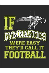 If Gymnastics Were Easy They'd Call It Football