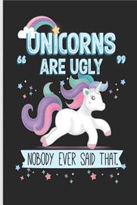 Unicorns Are Ugly Nobody Ever Said That