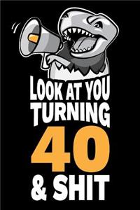 Look At You Turning 40 and Shit