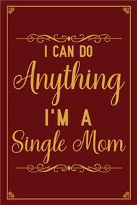 I can do anything I'm a single mom