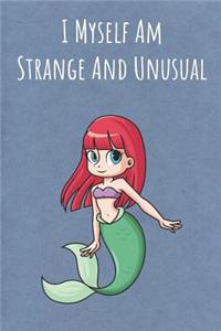 I Myself Am Strange And Unusual