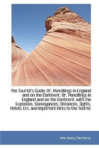 The Tourist's Guide; Or, Pencillings in England and on the Continent