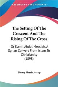 The Setting Of The Crescent And The Rising Of The Cross