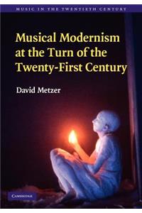 Musical Modernism at the Turn of the Twenty-First Century