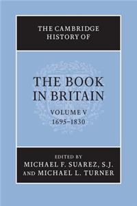 Cambridge History of the Book in Britain: Volume 5, 1695-1830