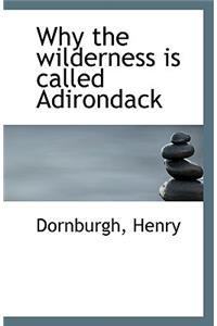 Why the Wilderness Is Called Adirondack