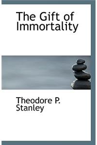 The Gift of Immortality