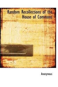Random Recollections of the House of Commons