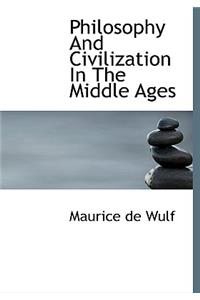 Philosophy and Civilization in the Middle Ages