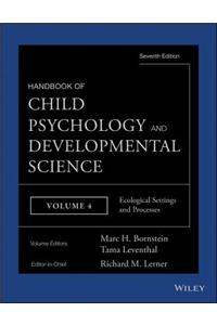 Handbook of Child Psychology and Developmental Science, Ecological Settings and Processes