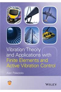 Vibration Theory and Applications with Finite Elements and Active Vibration Control