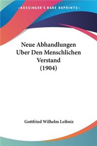 Neue Abhandlungen Uber Den Menschlichen Verstand (1904)