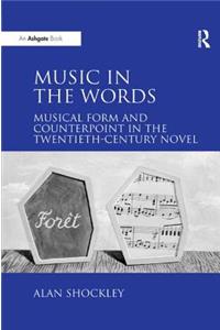 Music in the Words: Musical Form and Counterpoint in the Twentieth-Century Novel