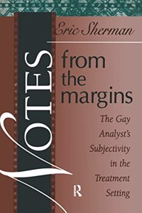 Notes from the Margins: The Gay Analyst's Subjectivity in the Treatment Setting