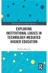 Exploring Institutional Logics for Technology-Mediated Higher Education