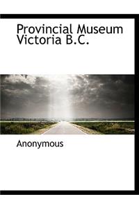 Provincial Museum Victoria B.C.