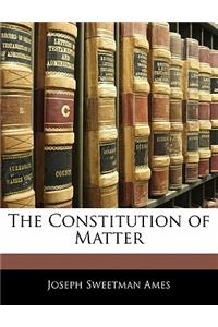 The Constitution of Matter