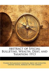 Abstract of Special Bulletins, Wealth, Debt, and Taxation