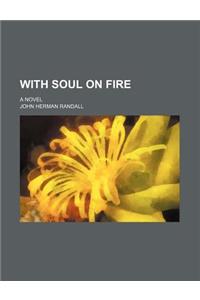 With Soul on Fire; A Novel