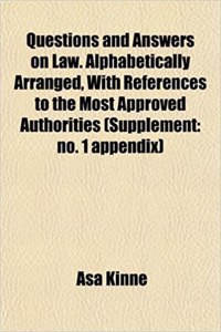 Questions and Answers on Law. Alphabetically Arranged, with References to the Most Approved Authorities (Supplement