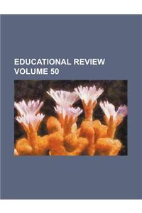 Educational Review Volume 50