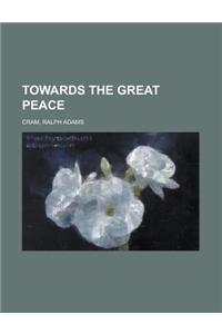Towards the Great Peace