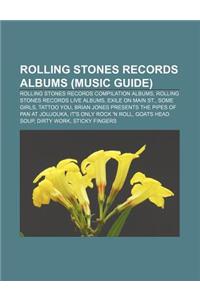 Rolling Stones Records Albums (Music Guide): Rolling Stones Records Compilation Albums, Rolling Stones Records Live Albums, Exile on Main St.