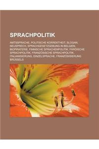 Sprachpolitik: Amtssprache, Politische Korrektheit, Slogan, Neusprech, Sprachgesetzgebung in Belgien, Biopiraterie, Finnische Sprache