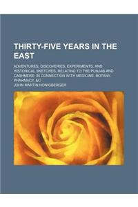 Thirty-Five Years in the East; Adventures, Discoveries, Experiments, and Historical Sketches, Relating to the Punjab and Cashmere in Connection with Medicine, Botany, Pharmacy, &C