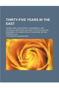 Thirty-Five Years in the East; Adventures, Discoveries, Experiments, and Historical Sketches, Relating to the Punjab and Cashmere in Connection with M