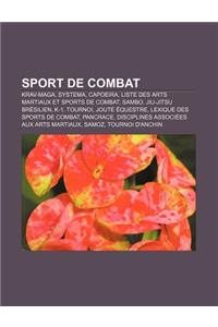 Sport de Combat: Krav-Maga, Systema, Capoeira, Liste Des Arts Martiaux Et Sports de Combat, Sambo, Jiu-Jitsu Bresilien, K-1, Tournoi