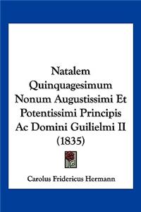 Natalem Quinquagesimum Nonum Augustissimi Et Potentissimi Principis Ac Domini Guilielmi II (1835)
