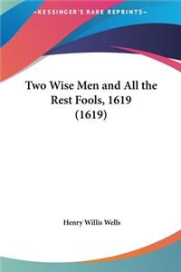 Two Wise Men and All the Rest Fools, 1619 (1619)