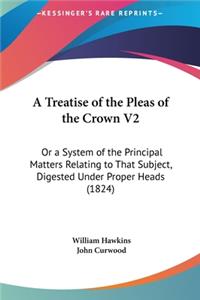 A Treatise of the Pleas of the Crown V2