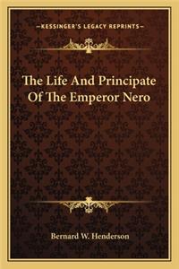 The Life And Principate Of The Emperor Nero