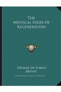 The Mystical Food Of Regeneration